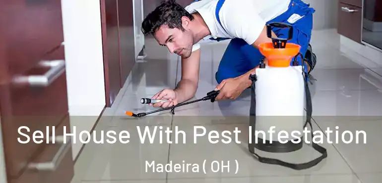  Sell House With Pest Infestation Madeira ( OH )