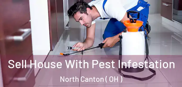  Sell House With Pest Infestation North Canton ( OH )