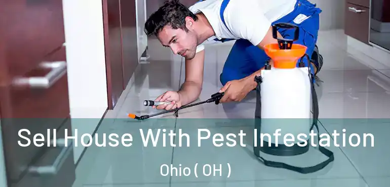  Sell House With Pest Infestation Ohio ( OH )
