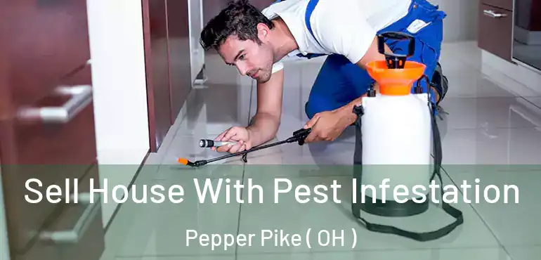  Sell House With Pest Infestation Pepper Pike ( OH )