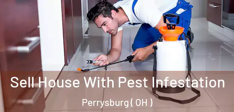 Sell House With Pest Infestation Perrysburg ( OH )