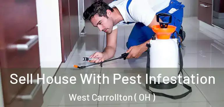  Sell House With Pest Infestation West Carrollton ( OH )