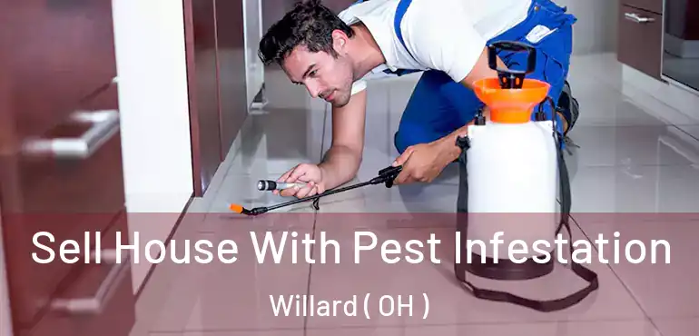  Sell House With Pest Infestation Willard ( OH )