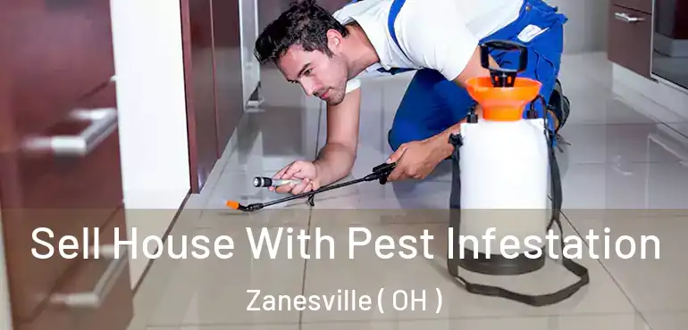  Sell House With Pest Infestation Zanesville ( OH )