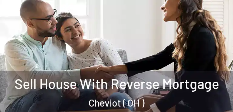  Sell House With Reverse Mortgage Cheviot ( OH )