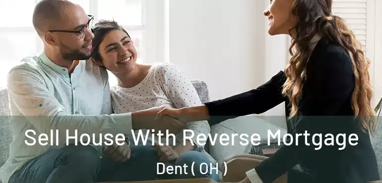  Sell House With Reverse Mortgage Dent ( OH )