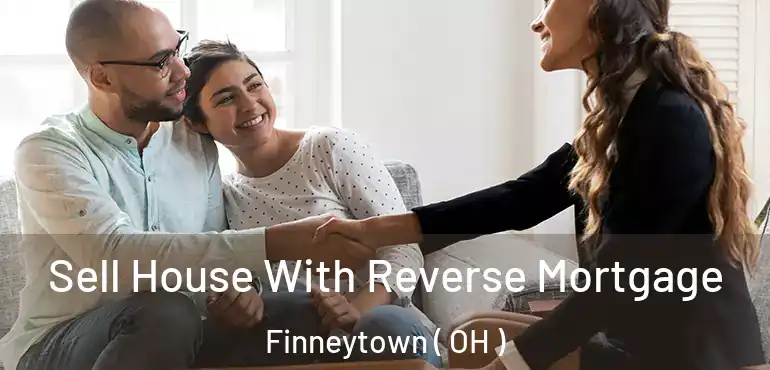  Sell House With Reverse Mortgage Finneytown ( OH )