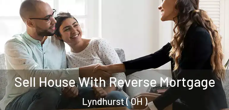  Sell House With Reverse Mortgage Lyndhurst ( OH )