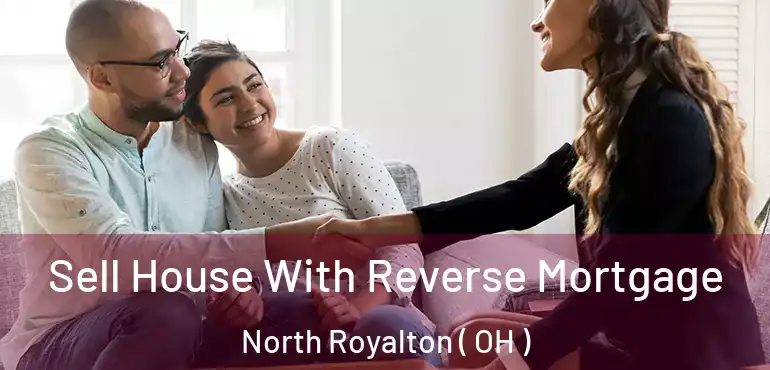  Sell House With Reverse Mortgage North Royalton ( OH )