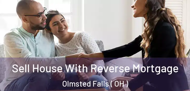  Sell House With Reverse Mortgage Olmsted Falls ( OH )