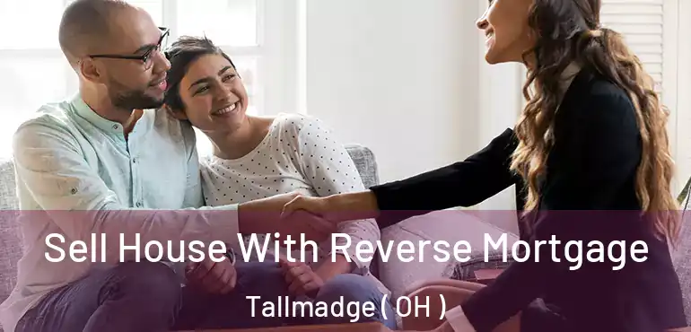  Sell House With Reverse Mortgage Tallmadge ( OH )