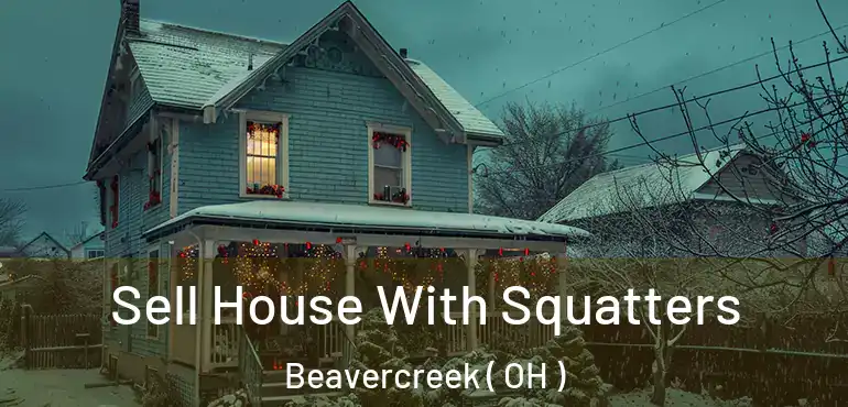  Sell House With Squatters Beavercreek ( OH )
