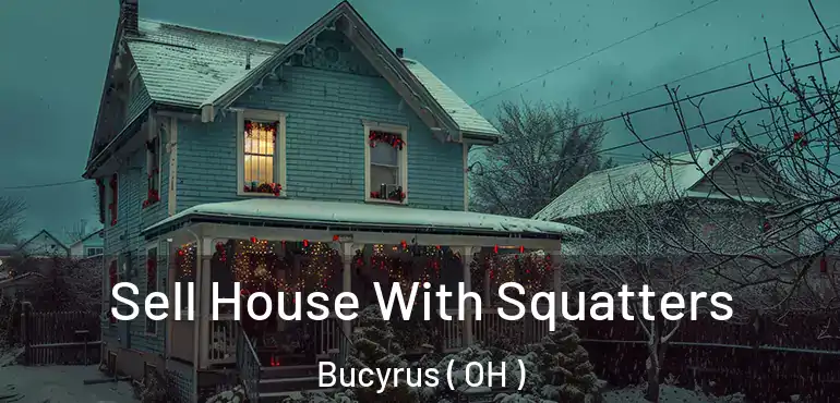  Sell House With Squatters Bucyrus ( OH )