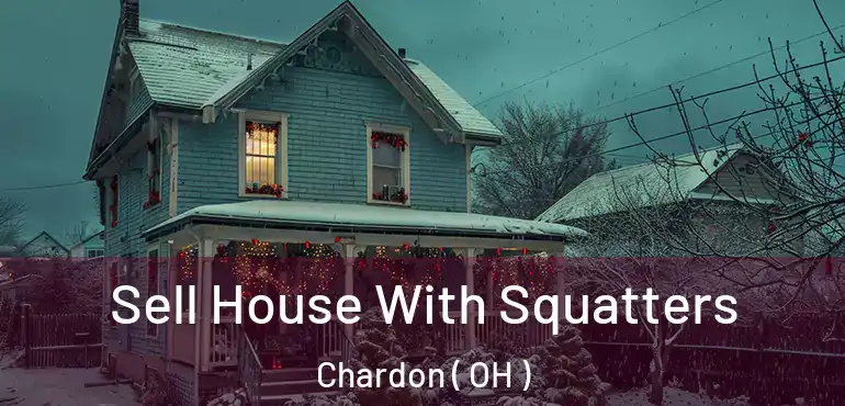  Sell House With Squatters Chardon ( OH )