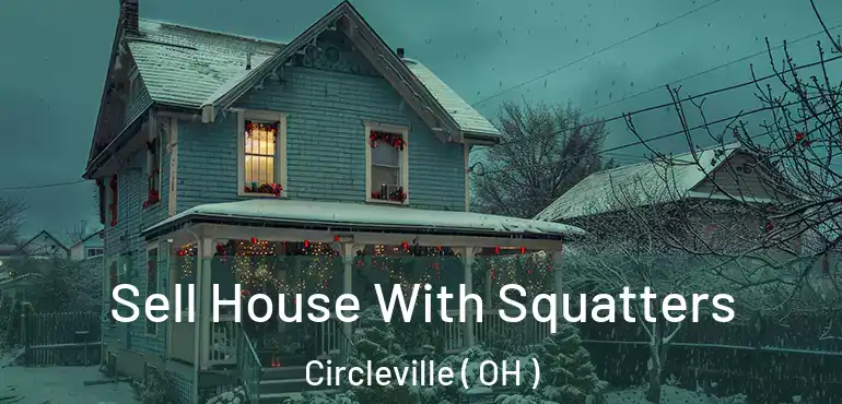  Sell House With Squatters Circleville ( OH )