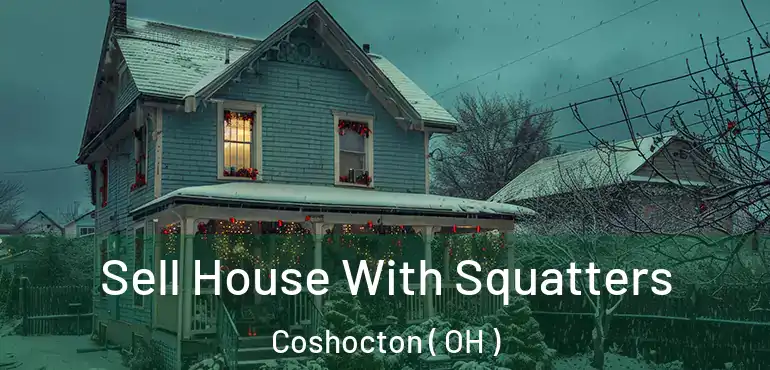  Sell House With Squatters Coshocton ( OH )