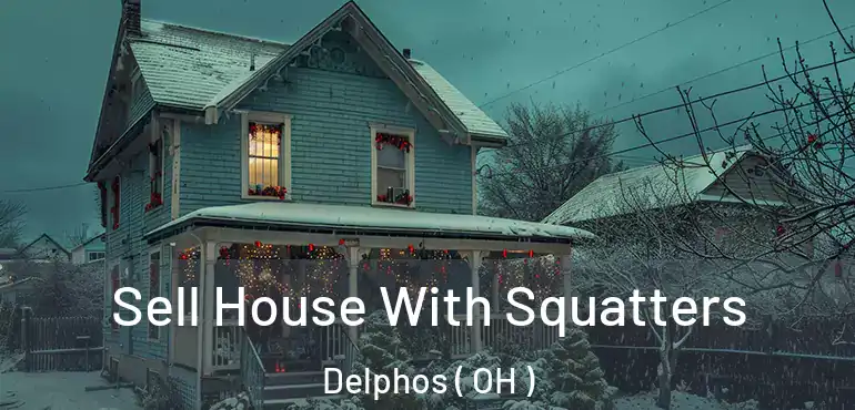  Sell House With Squatters Delphos ( OH )