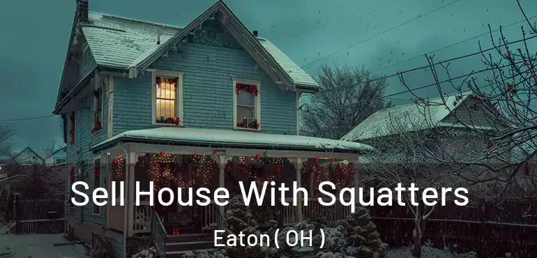  Sell House With Squatters Eaton ( OH )