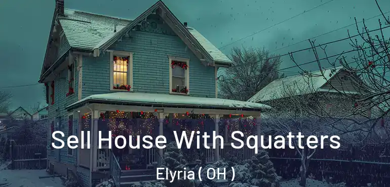  Sell House With Squatters Elyria ( OH )