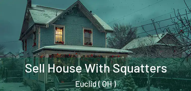  Sell House With Squatters Euclid ( OH )