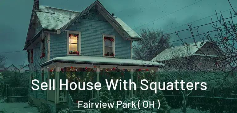  Sell House With Squatters Fairview Park ( OH )