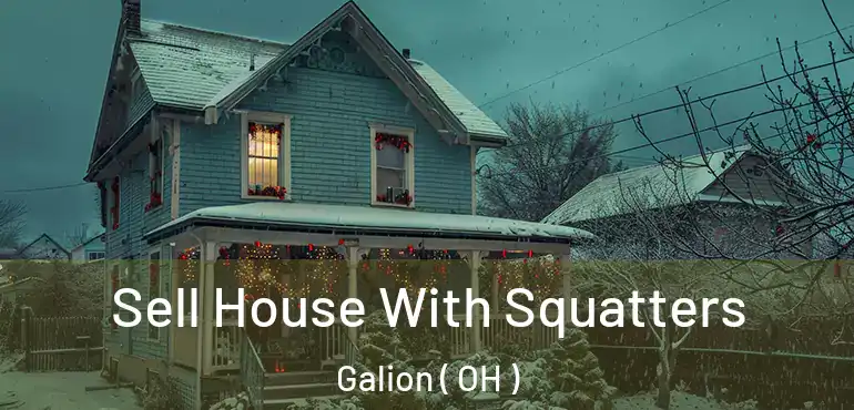 Sell House With Squatters Galion ( OH )