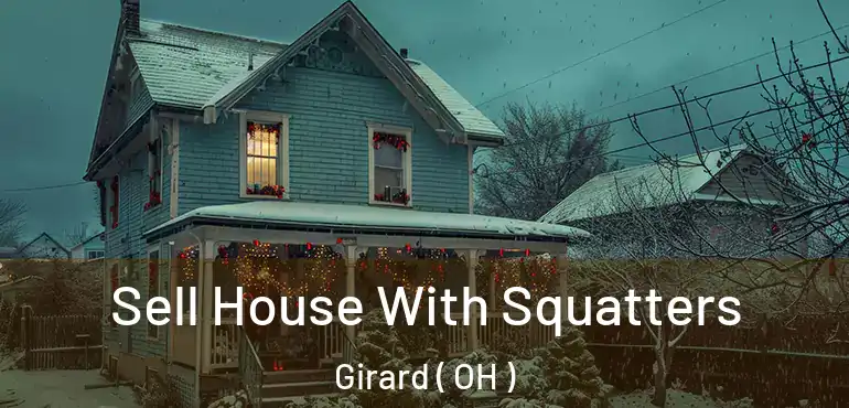  Sell House With Squatters Girard ( OH )