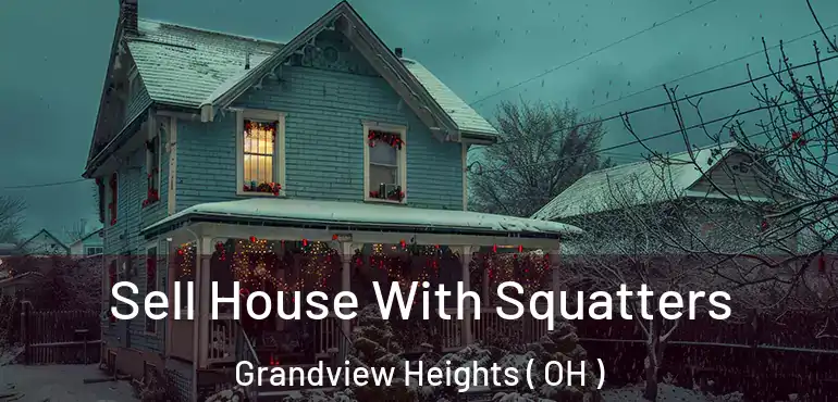  Sell House With Squatters Grandview Heights ( OH )
