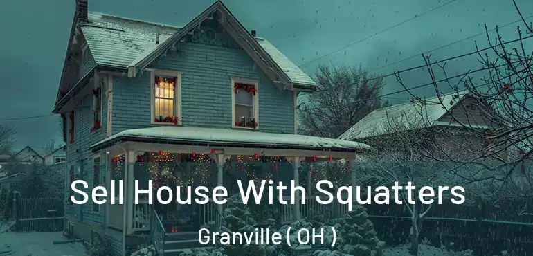  Sell House With Squatters Granville ( OH )
