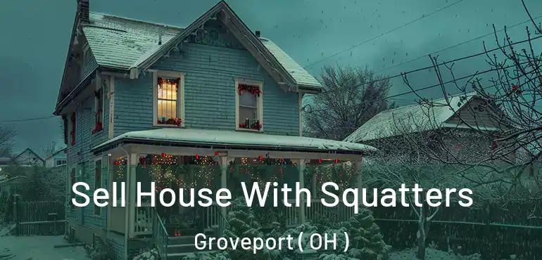  Sell House With Squatters Groveport ( OH )