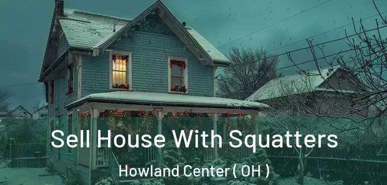  Sell House With Squatters Howland Center ( OH )