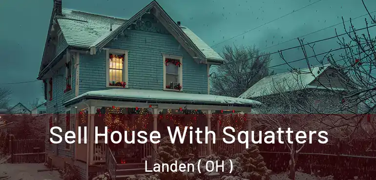  Sell House With Squatters Landen ( OH )