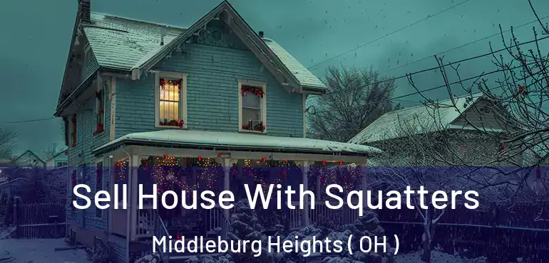  Sell House With Squatters Middleburg Heights ( OH )