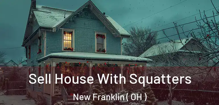  Sell House With Squatters New Franklin ( OH )