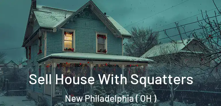  Sell House With Squatters New Philadelphia ( OH )