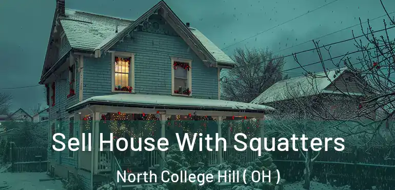  Sell House With Squatters North College Hill ( OH )