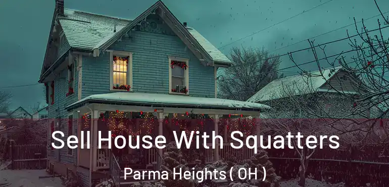  Sell House With Squatters Parma Heights ( OH )