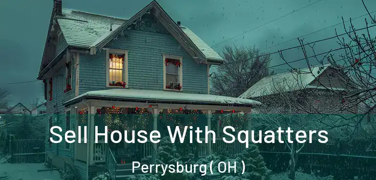  Sell House With Squatters Perrysburg ( OH )