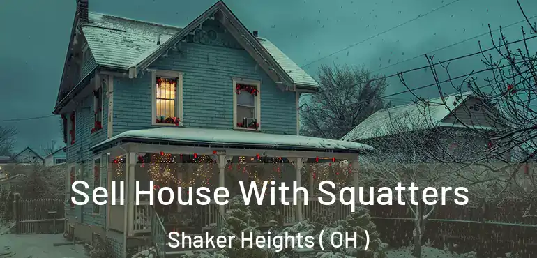  Sell House With Squatters Shaker Heights ( OH )