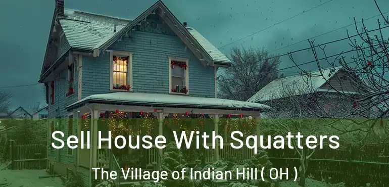  Sell House With Squatters The Village of Indian Hill ( OH )