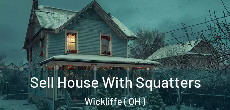  Sell House With Squatters Wickliffe ( OH )