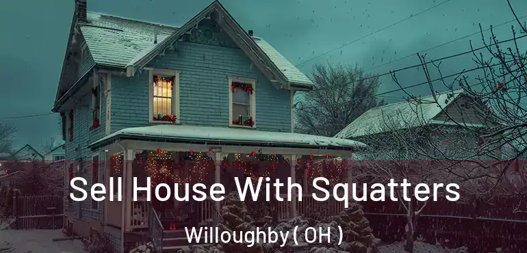  Sell House With Squatters Willoughby ( OH )