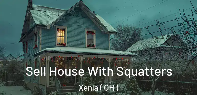  Sell House With Squatters Xenia ( OH )
