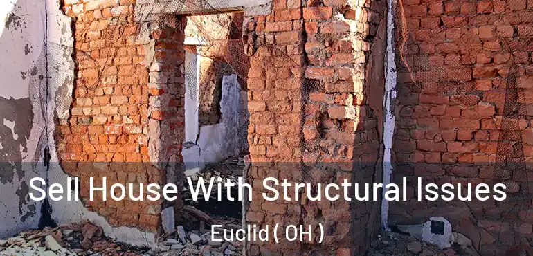  Sell House With Structural Issues Euclid ( OH )
