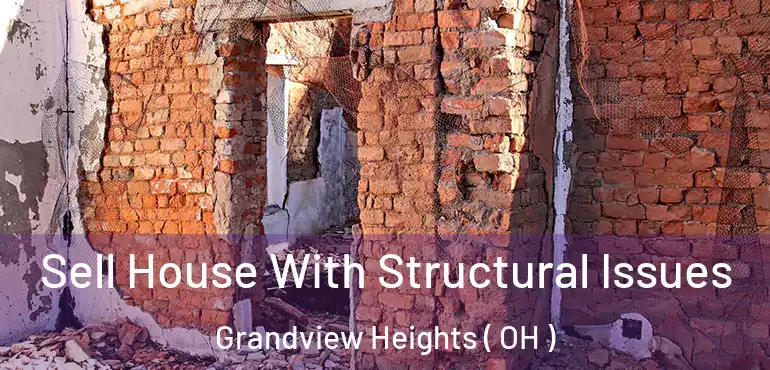  Sell House With Structural Issues Grandview Heights ( OH )