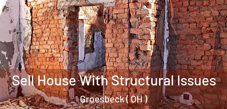 Sell House With Structural Issues Groesbeck ( OH )