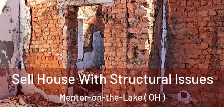  Sell House With Structural Issues Mentor-on-the-Lake ( OH )