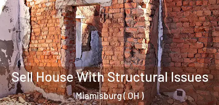  Sell House With Structural Issues Miamisburg ( OH )