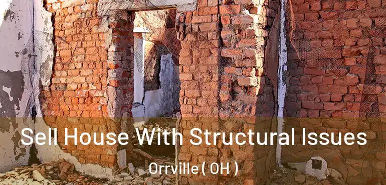  Sell House With Structural Issues Orrville ( OH )