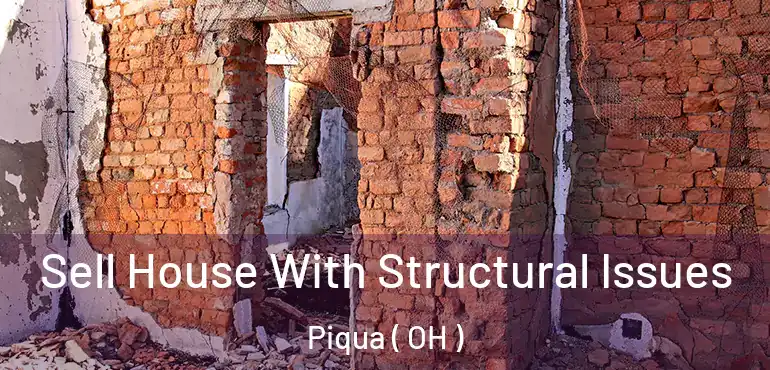  Sell House With Structural Issues Piqua ( OH )